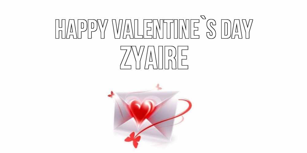Greetings card с именем, Zyaire Happy Valentine`s Day валентинка с сердечком на 14 февраля для лучше красотки Greetings with text for free download 